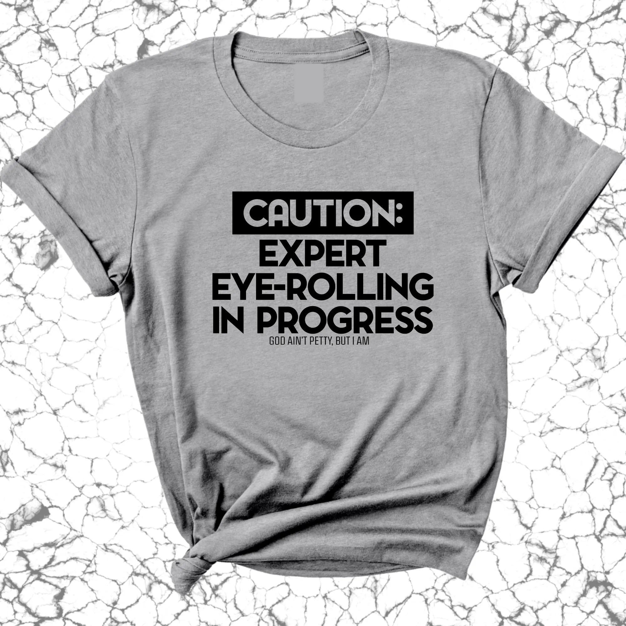 Caution Expert eye-rolling in progress Unisex Tee