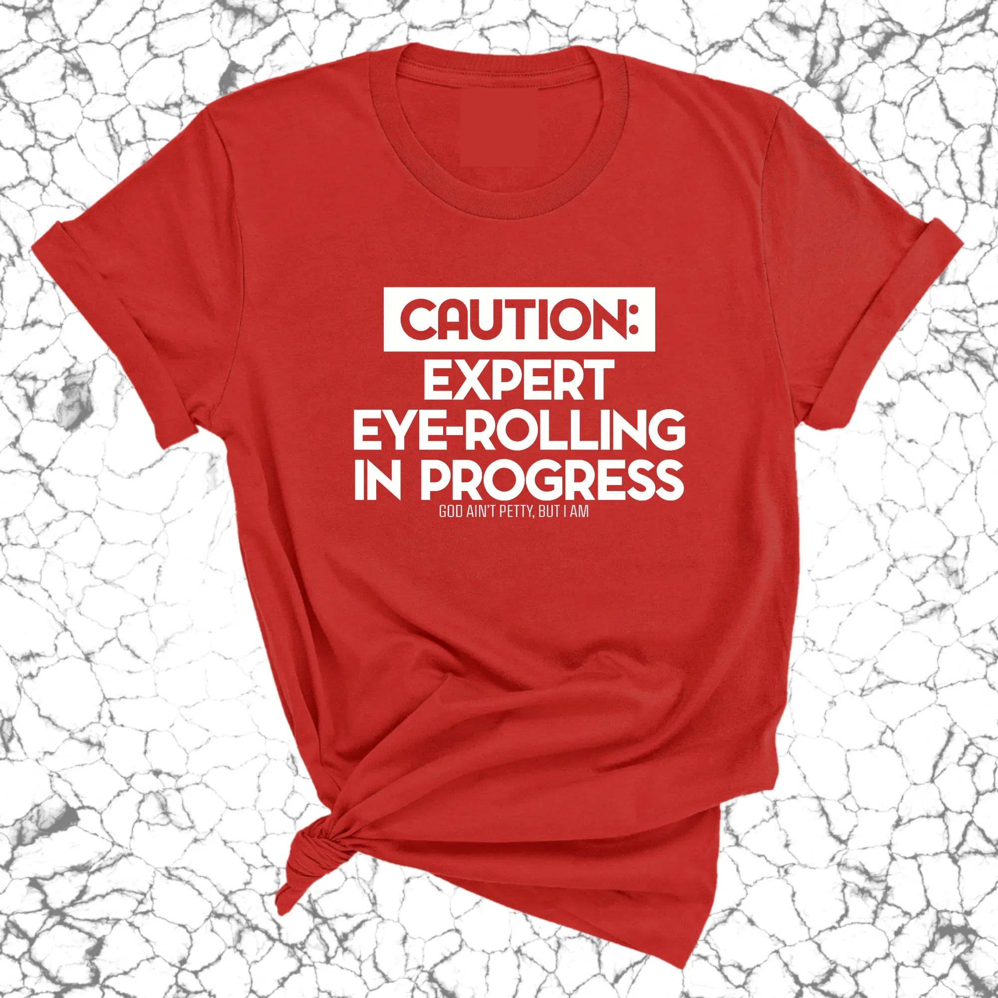 Caution Expert eye-rolling in progress Unisex Tee