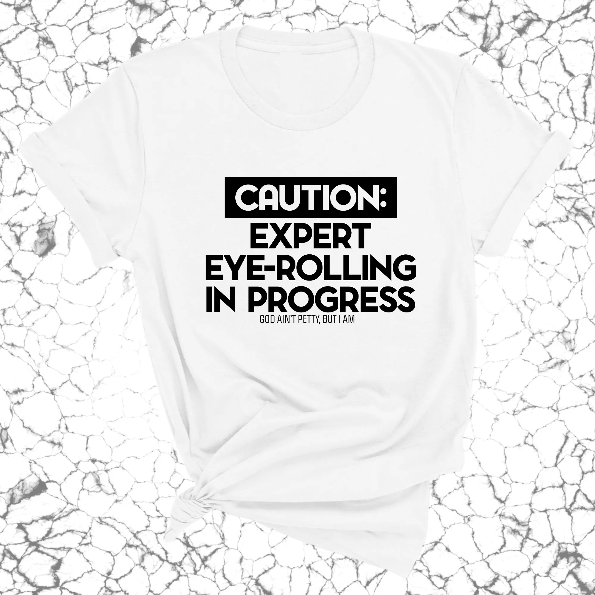 Caution Expert eye-rolling in progress Unisex Tee