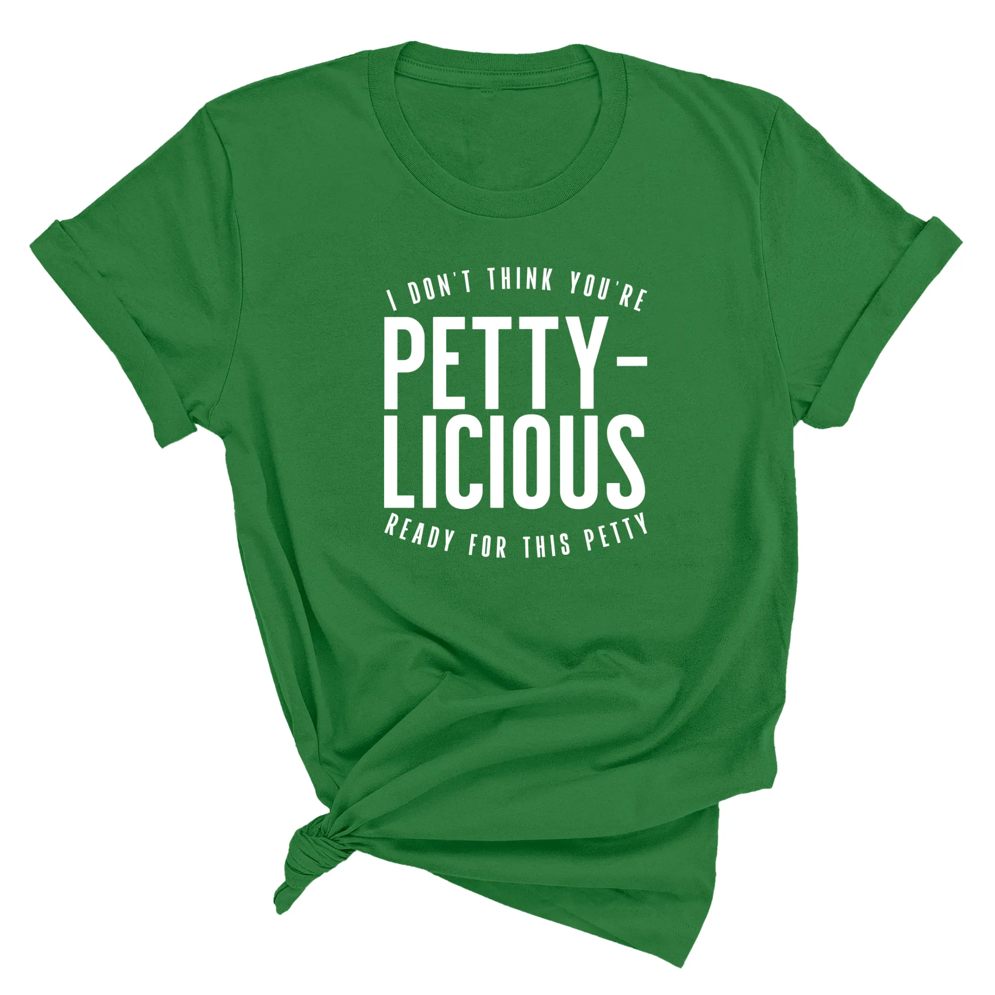 I don't think you're  ready for this Pettylicious Unisex Tee