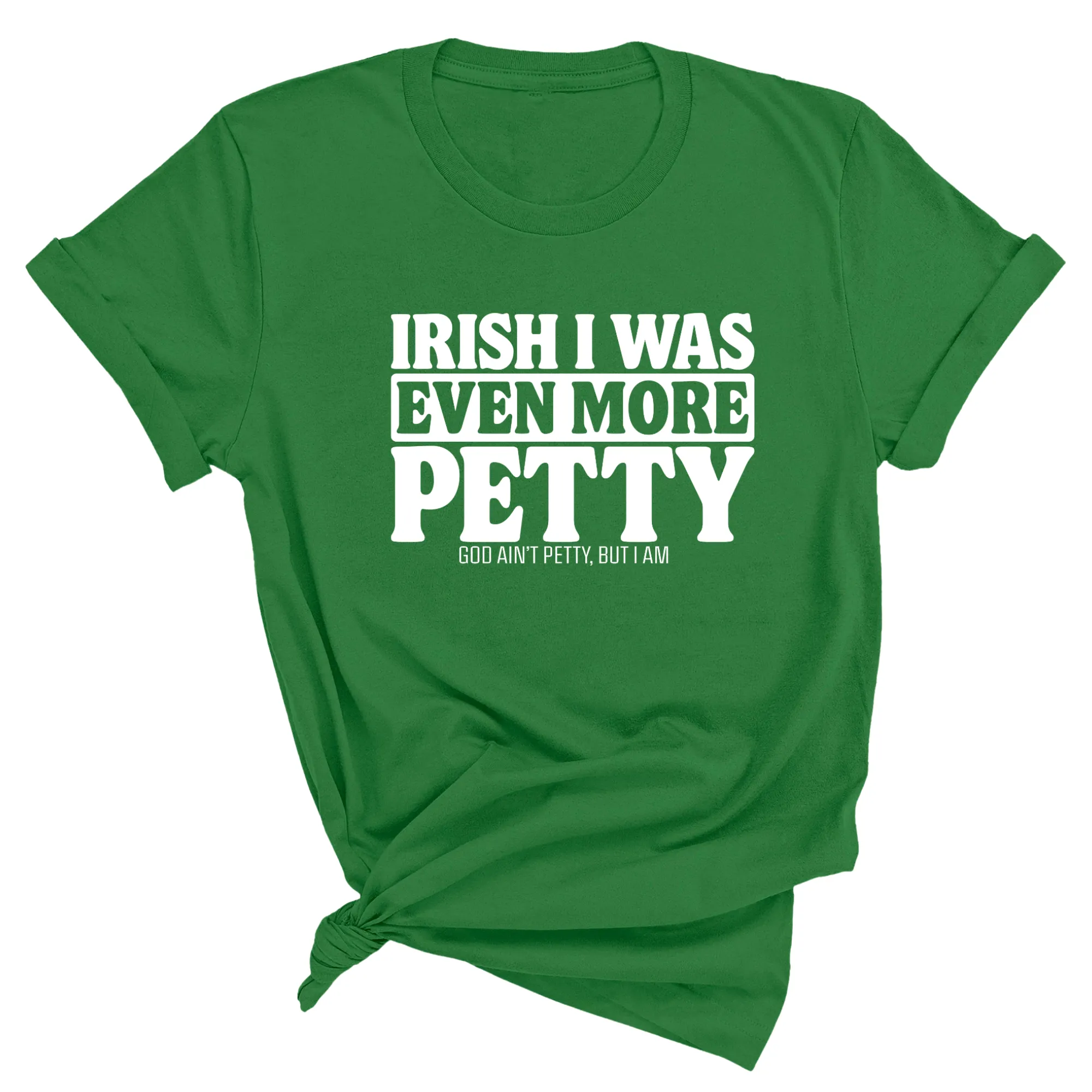 Irish I was even more petty Green Unisex Tee