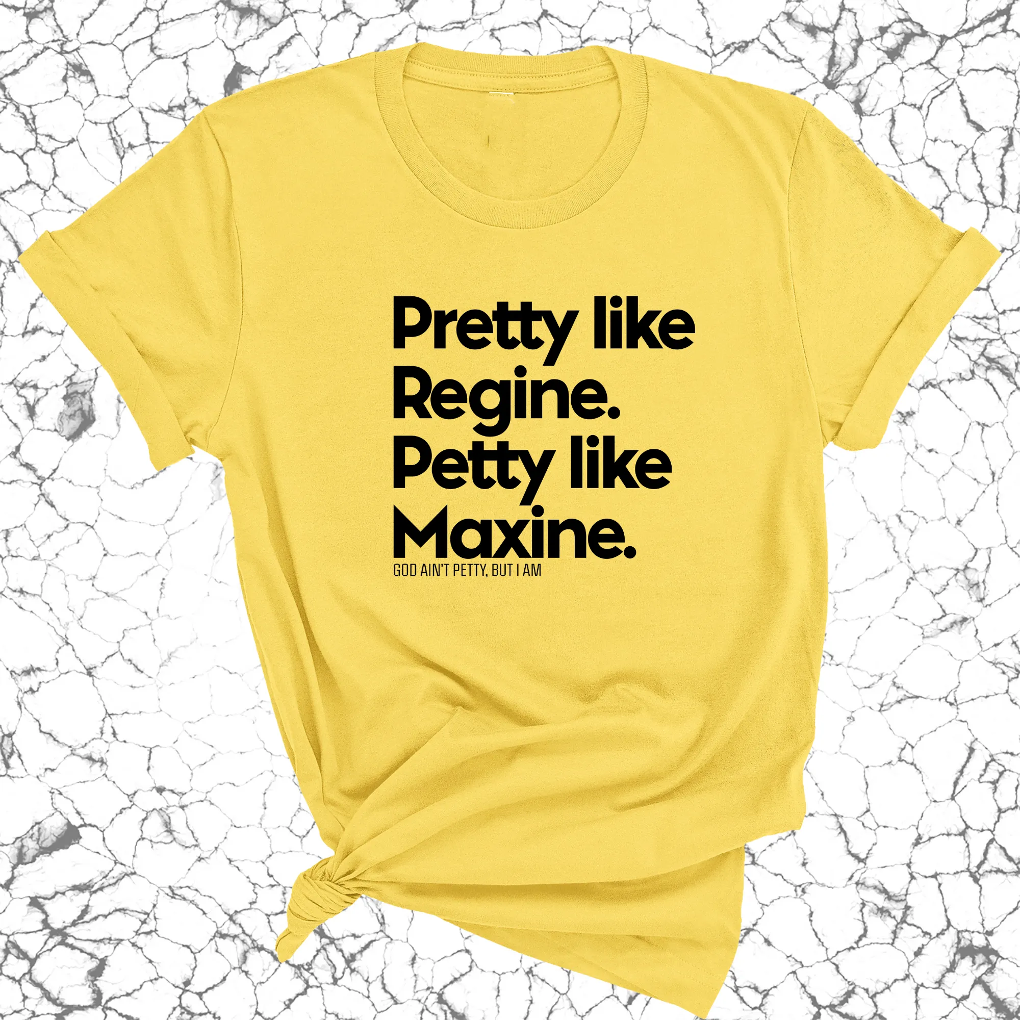 Pretty like Regine. Petty like Maxine Unisex Tee