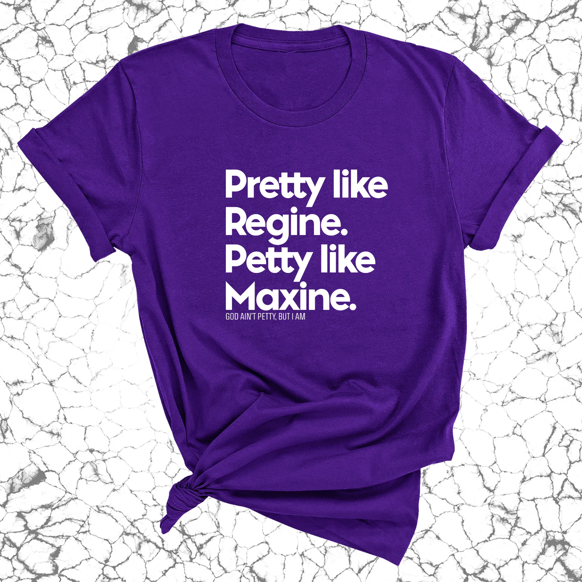 Pretty like Regine. Petty like Maxine Unisex Tee