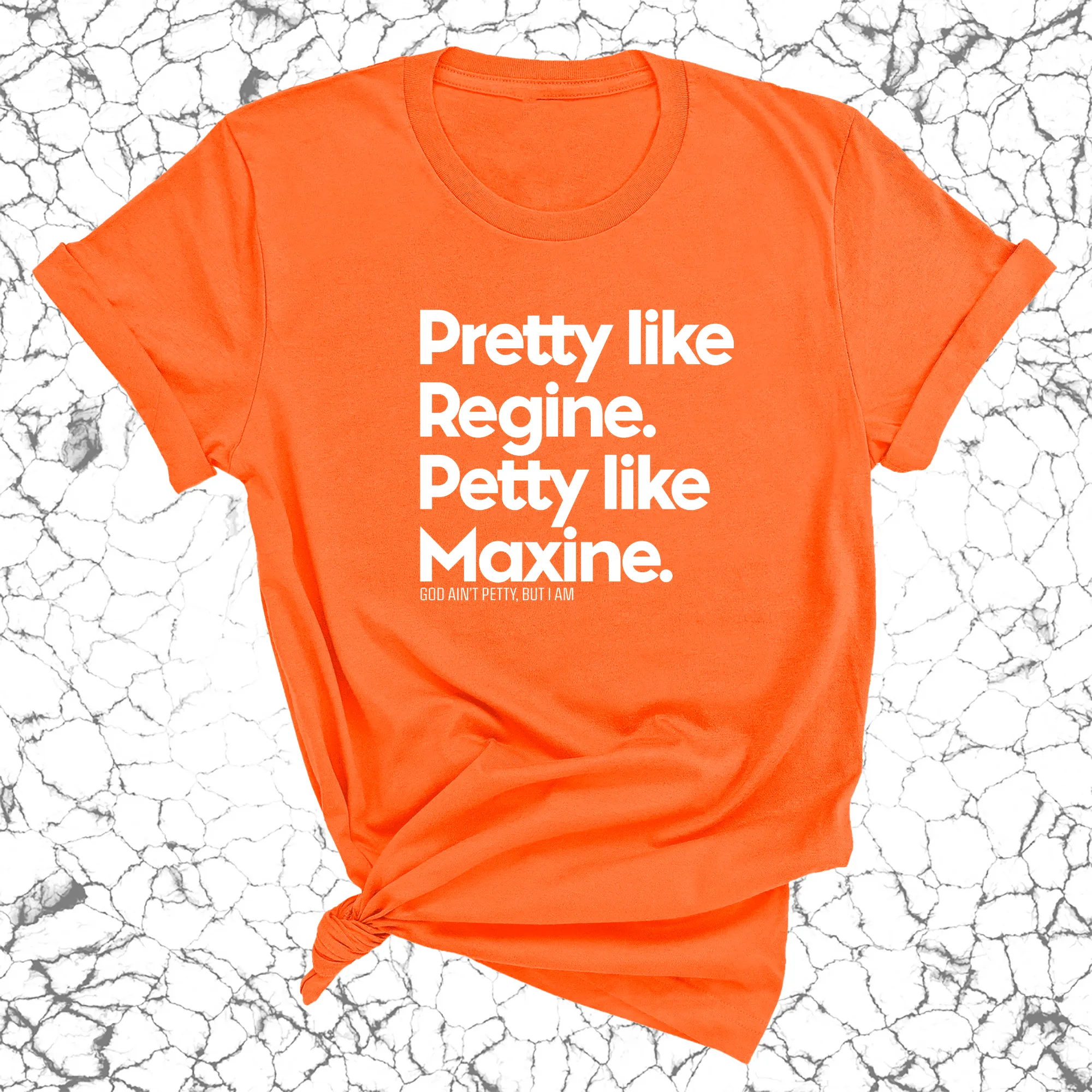 Pretty like Regine. Petty like Maxine Unisex Tee