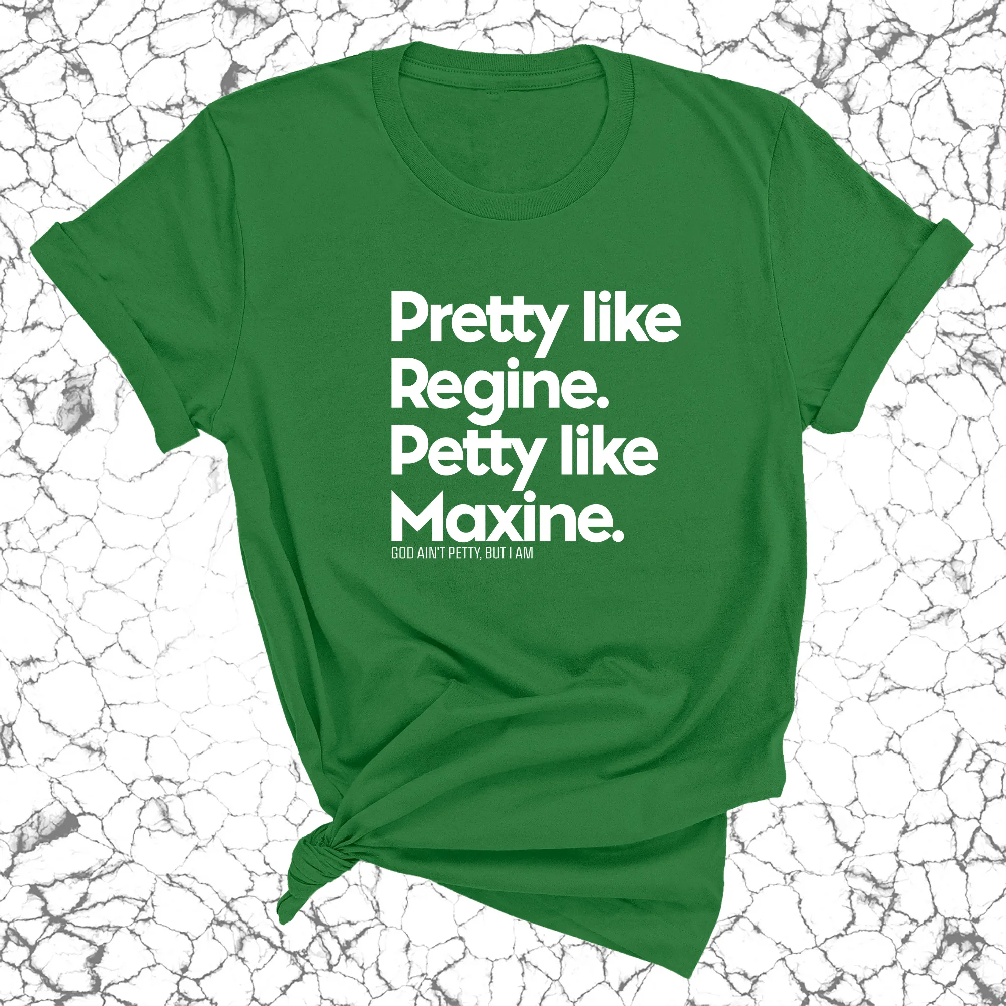 Pretty like Regine. Petty like Maxine Unisex Tee