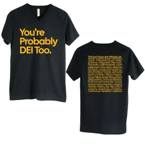 You're Probably DEI Too *BLACK V-NECK* Unisex Tee (Front and Back Design Print)